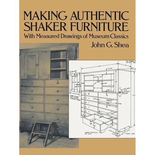 Making Authentic Shaker Furniture: With Measured Drawings of Museum Classics - Paperback