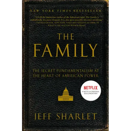 The Family: The Secret Fundamentalism at the Heart of American Power - Paperback