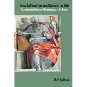 Toward a Canon-Conscious Reading of the Bible: Exploring the History and Hermeneutics of the Canon - Paperback