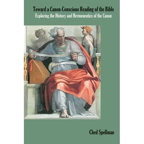 Toward a Canon-Conscious Reading of the Bible: Exploring the History and Hermeneutics of the Canon - Paperback