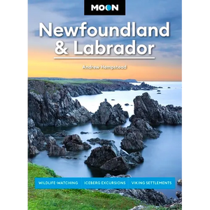 Moon Newfoundland & Labrador: Wildlife-Watching, Iceberg Excursions, Viking Settlements - Paperback
