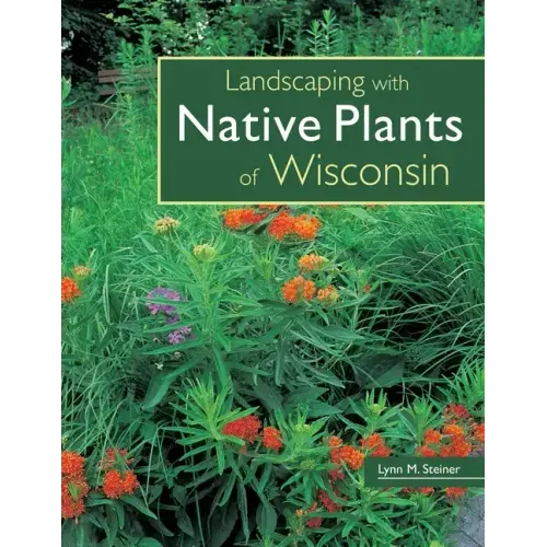 Landscaping with Native Plants of Wisconsin - Paperback