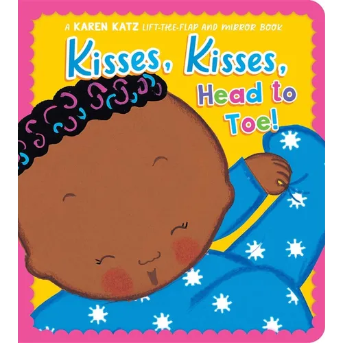 Kisses, Kisses, Head to Toe!: A Karen Katz Lift-The-Flap and Mirror Book - Board Book