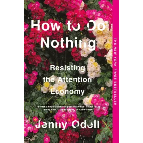 How to Do Nothing: Resisting the Attention Economy