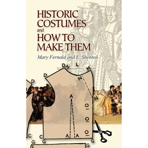 Historic Costumes and How to Make Them - Paperback