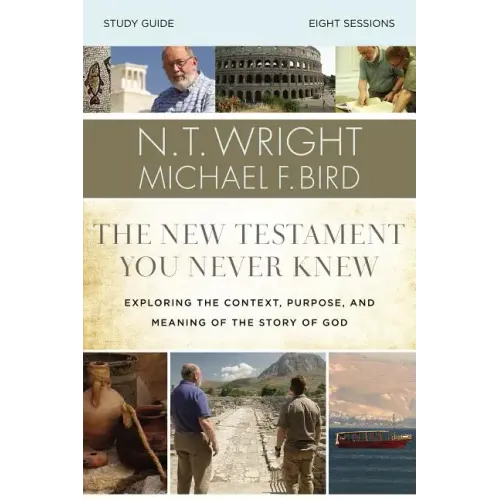 The New Testament You Never Knew Bible Study Guide: Exploring the Context, Purpose, and Meaning of the Story of God - Paperback