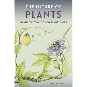 The Nature of Plants: An Introduction to How Plants Work - Paperback