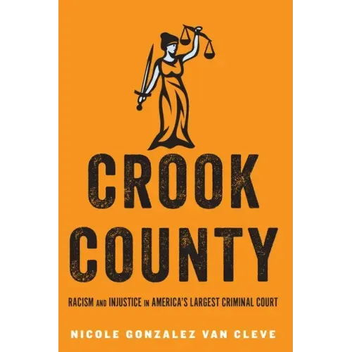 Crook County: Racism and Injustice in America's Largest Criminal Court - Paperback