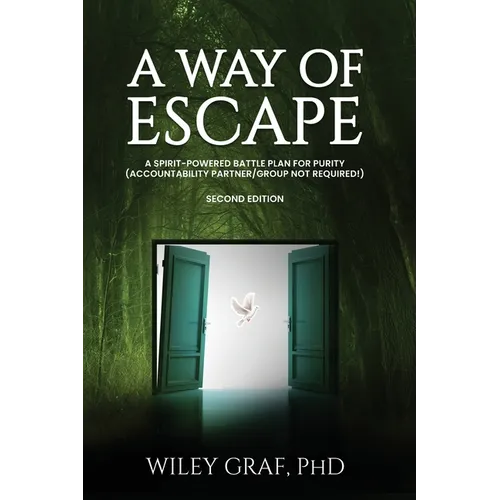 A Way of Escape: A Spirit-Powered Battle Plan for Purity (Accountability Partner/Group Not Required!) Second Edition
