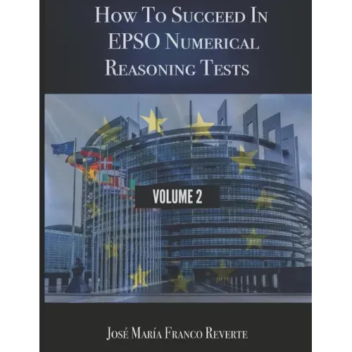 How to succeed in EPSO numerical reasoning tests, volume 2 - Paperback