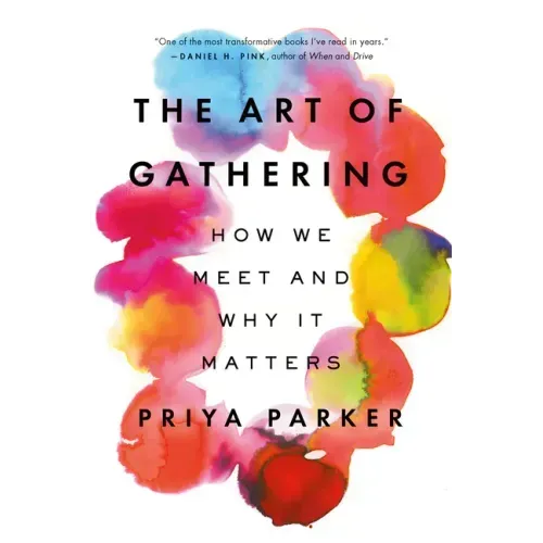 The Art of Gathering: How We Meet and Why It Matters - Paperback