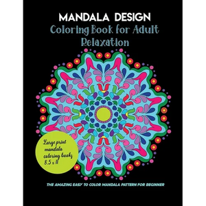 Mandala Design Coloring Book for Adult Relaxation, the amazing easy to color mandala pattern for beginner, large print mandala coloring books 8.5 x 11 - Paperback