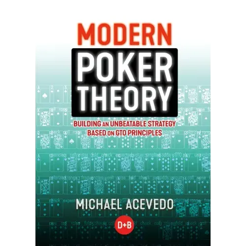Modern Poker Theory: Building an Unbeatable Strategy Based on GTO Principles - Paperback