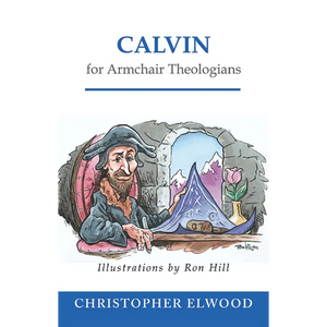 Calvin for Armchair Theologians - Paperback