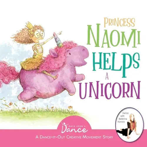 Princess Naomi Helps a Unicorn: A Dance-It-Out Creative Movement Story for Young Movers - Paperback