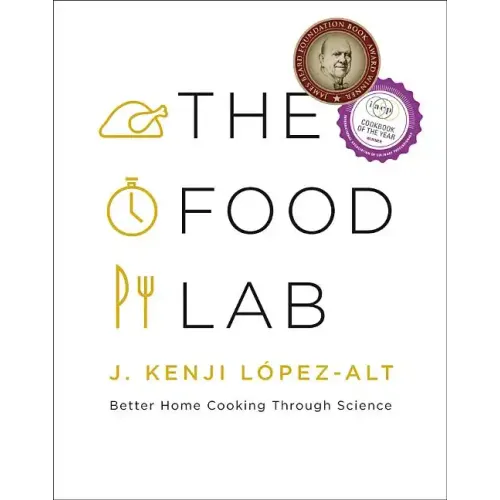 The Food Lab: Better Home Cooking Through Science - Hardcover
