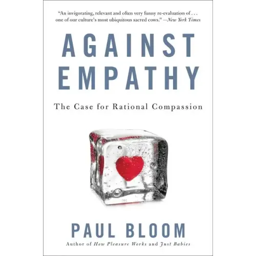 Against Empathy: The Case for Rational Compassion - Paperback