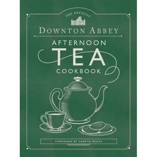 The Official Downton Abbey Afternoon Tea Cookbook: Teatime Drinks, Scones, Savories & Sweets - Hardcover