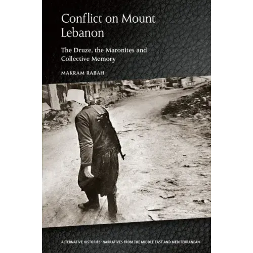 Conflict on Mount Lebanon: The Druze, the Maronites and Collective Memory