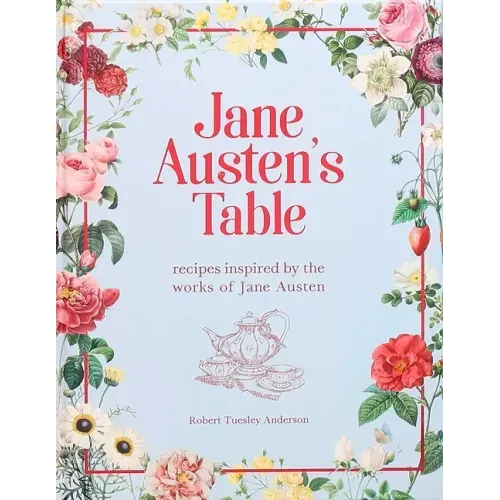 Jane Austen's Table: Recipes Inspired by the Works of Jane Austen - Hardcover