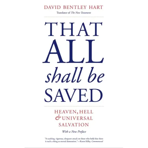 That All Shall Be Saved: Heaven, Hell, and Universal Salvation - Paperback