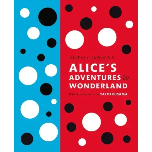 Lewis Carroll's Alice's Adventures in Wonderland: With Artwork by Yayoi Kusama - Hardcover