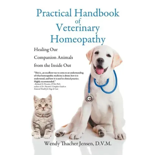 Practical Handbook of Veterinary Homeopathy: Healing Our Companion Animals from the Inside Out - Hardcover
