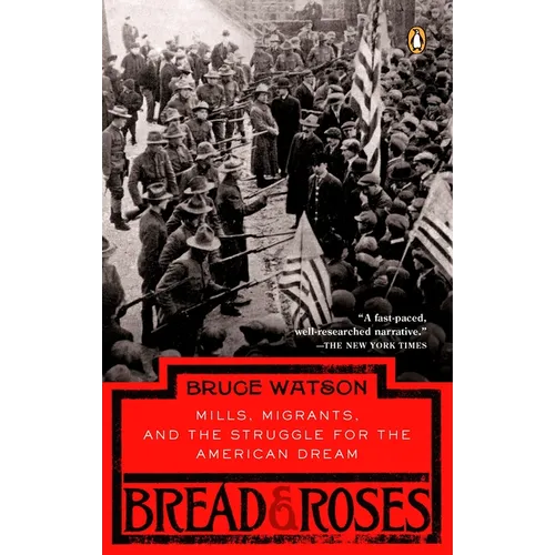 Bread and Roses: Mills, Migrants, and the Struggle for the American Dream - Paperback