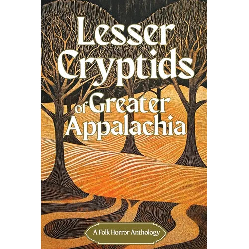 Lesser Cryptids of Greater Appalachia - Paperback