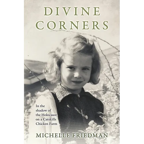Divine Corners: In the Shadow of the Holocaust on a Catskills Chicken Farm - Paperback