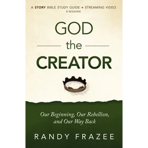 God the Creator Bible Study Guide Plus Streaming Video: Our Beginning, Our Rebellion, and Our Way Back - Paperback