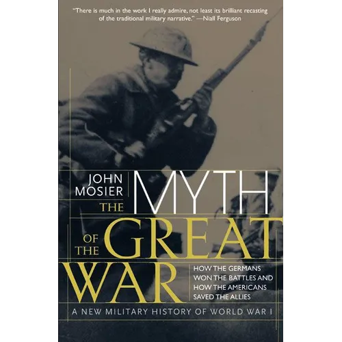 The Myth of the Great War: A New Military History of World War I - Paperback