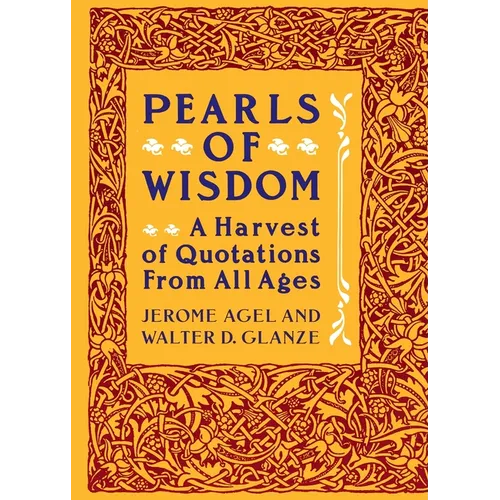 Pearls of Wisdom: A Harvest of Quotations from All Ages - Paperback