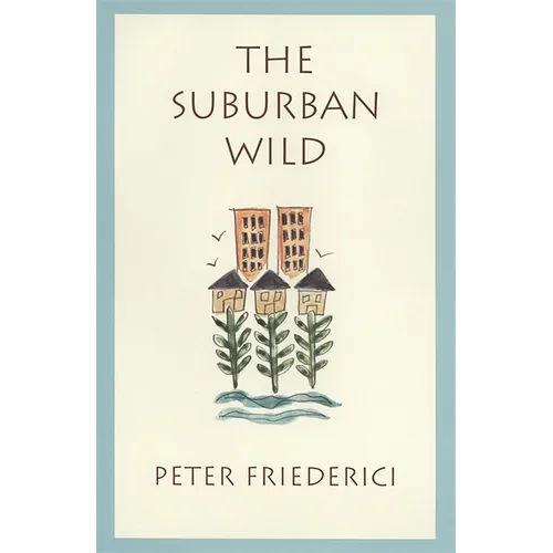 The Suburban Wild - Hardcover