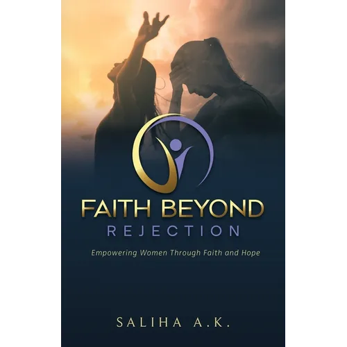 Faith Beyond Rejection: Empowering Women Through Faith and Hope - Paperback