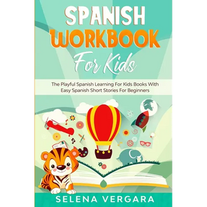 Spanish Workbook For Kids: The Playful Spanish Learning For Kids Books With Easy Spanish Short Stories For Beginners - Paperback