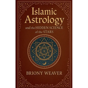Islamic Astrology and the Hidden Science of the Stars - Paperback