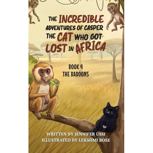 The Incredible Adventures of Casper the Cat Who Got Lost in Africa: Book 4: The Baboons - Paperback