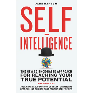 Self-Intelligence: The New Science-Based Approach for Reaching Your True Potential - Paperback