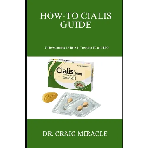 How-To Cialis Guide: Understanding its Role in Treating ED and BPD - Paperback