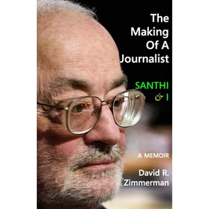 The Making of a Journalist: Santhi & I: A Memoir - Paperback