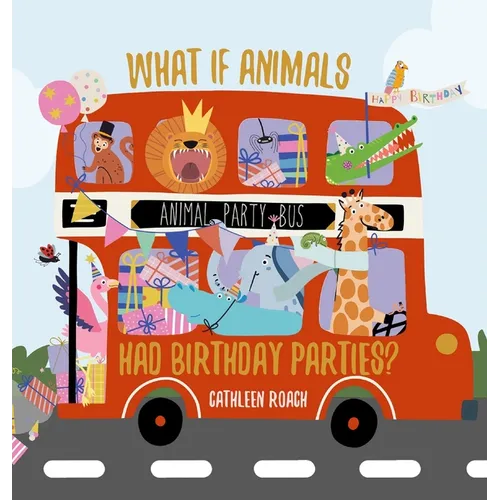 What If Animals Had Birthday Parties? - Hardcover