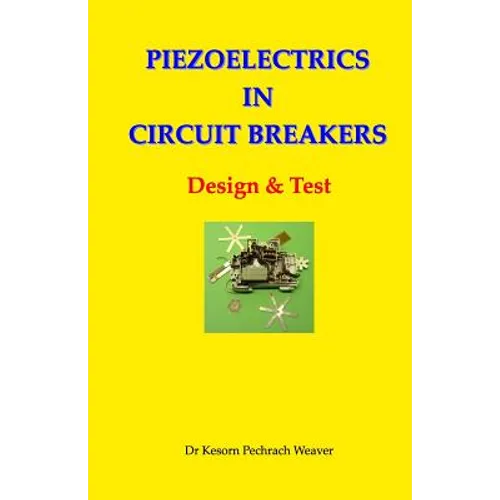 Piezoelectrics in Circuit Breakers: Design & Test - Paperback