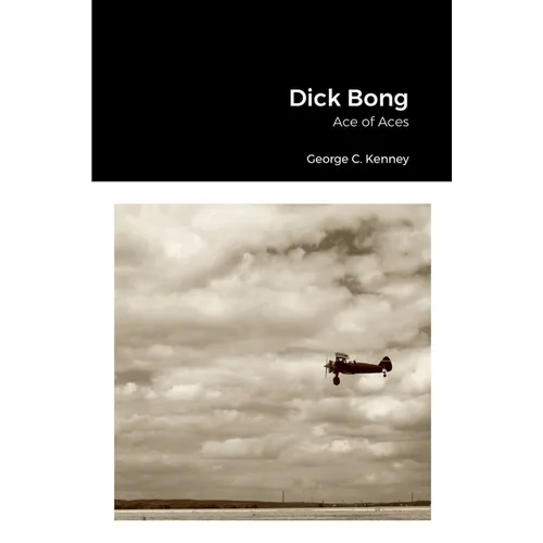 Dick Bong: Ace of Aces - Paperback
