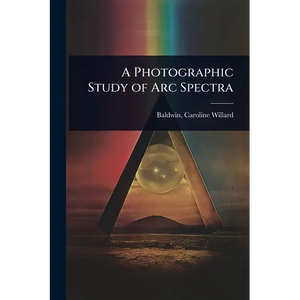 A Photographic Study of Arc Spectra - Paperback