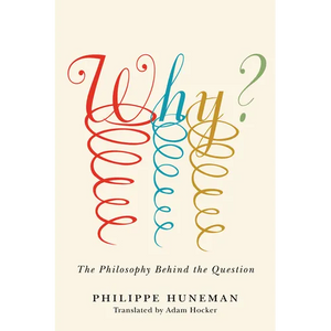 Why?: The Philosophy Behind the Question - Hardcover