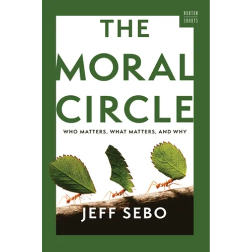 The Moral Circle: Who Matters, What Matters, and Why - Paperback