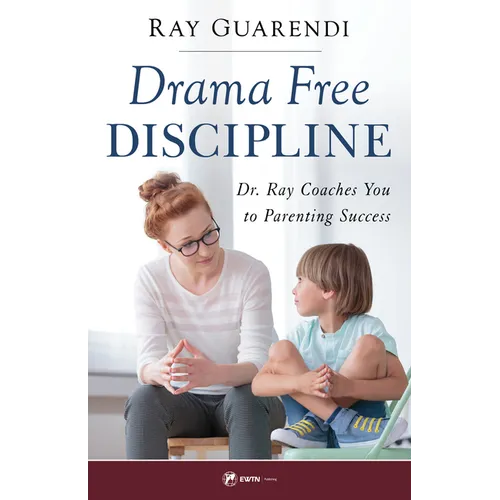 Drama-Free Discipline: Dr. Ray Coaches You to Parenting Success - Paperback