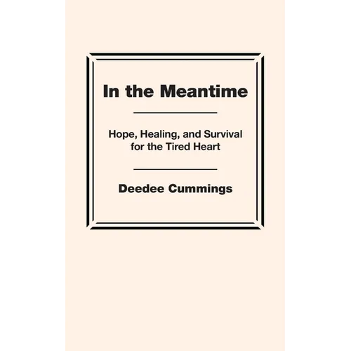 In the Meantime: Hope, Healing, and Survival for the Tired Heart - Paperback
