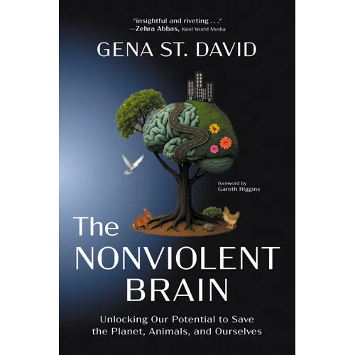 The Nonviolent Brain: Unlocking Our Potential to Save the Planet, Animals, and Ourselves - Paperback